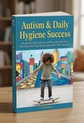 Autism & Daily Hygiene Success